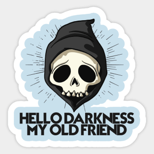 HELLO DARKNESS MY OLD FRIEND Sticker